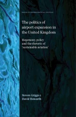 Cover of The Politics of Airport Expansion in the United Kingdom