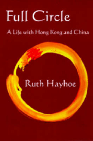 Cover of Full Circle – A Life with Hong Kong and China