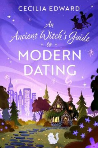 Cover of An Ancient Witch's Guide to Modern Dating