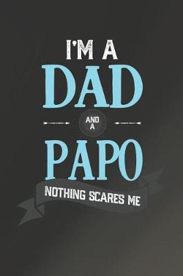 Book cover for I'm A Dad And A Papo Nothing Scares Me