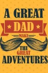 Book cover for A Great Dad Make The Great Adventures