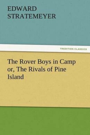 Cover of The Rover Boys in Camp Or, the Rivals of Pine Island