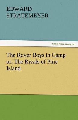 Book cover for The Rover Boys in Camp Or, the Rivals of Pine Island