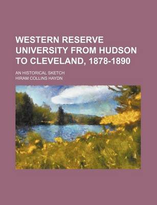 Book cover for Western Reserve University from Hudson to Cleveland, 1878-1890; An Historical Sketch