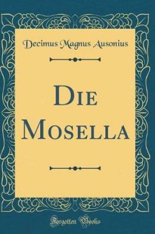 Cover of Die Mosella (Classic Reprint)