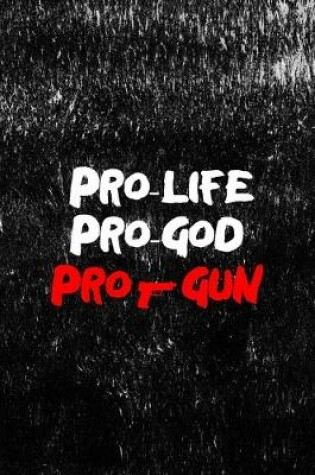 Cover of Pro-Life Pro-God Pro-Gun