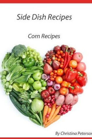Cover of Side Dish Recipes, Corn Recipes