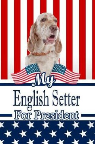 Cover of My English Setter for President