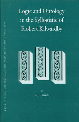 Book cover for Logic and Ontology in the Syllogistic of Robert Kilwardby