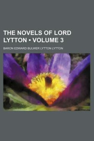 Cover of The Novels of Lord Lytton (Volume 3)