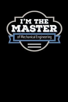 Book cover for I'm the Master of Mechanical Engineering