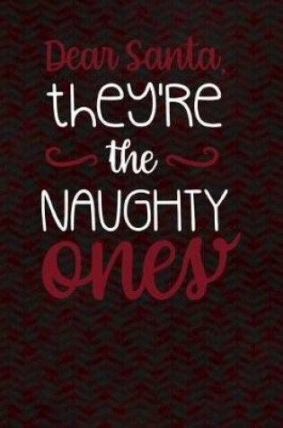 Cover of Dear Santa, They're The Naughty Ones