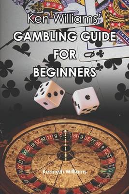 Book cover for Ken Williams' Gambling Guide for Beginners