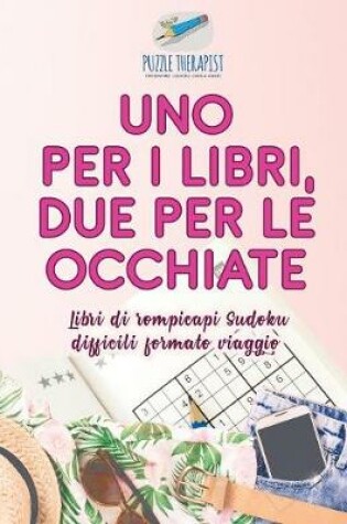 Cover of Uno per i libri, due per le occhiate Libri di rompicapi Sudoku difficili formato viaggio