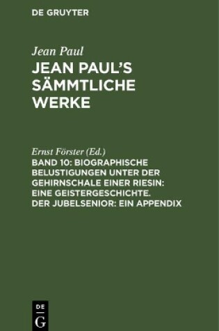 Cover of Jean Paul's Sammtliche Werke, Band 10, Biographische Belustigungen unter der Gehirnschale einer Riesin