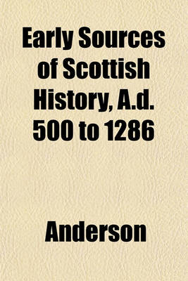 Book cover for Early Sources of Scottish History, A.D. 500 to 1286