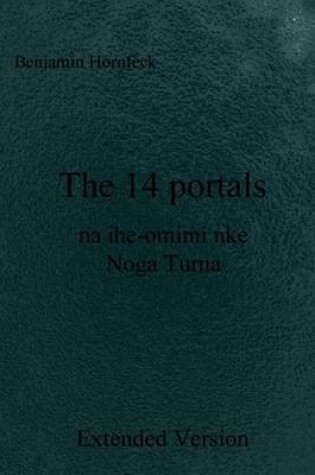 Cover of The 14 Portals Na Ihe-Omimi Nke Noga Turna Extended Version