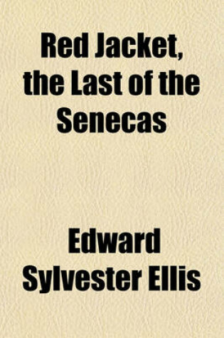 Cover of Red Jacket, the Last of the Senecas