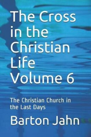 Cover of The Cross in the Christian Life Volume 6