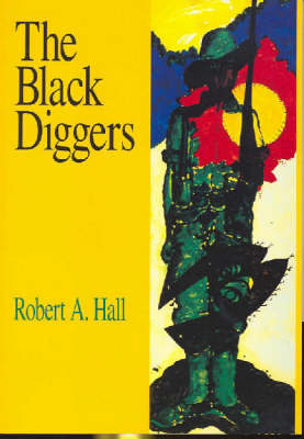 Book cover for The Black Diggers: Aborignes and Torres Strait Islanders in the Second World War