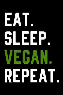 Book cover for Eat Sleep Vegan Repeat