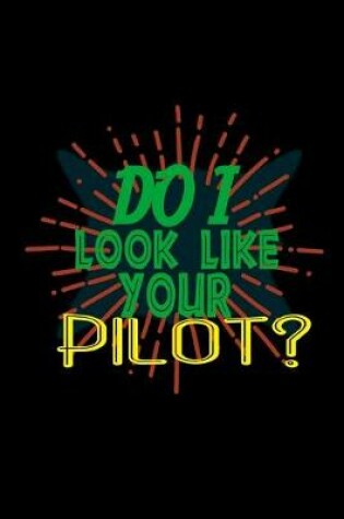 Cover of Do I look like your pilot?