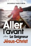 Book cover for Aller de L'avant Avec le Seigneur Jesus-Christ!