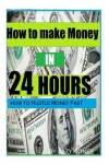 Book cover for How to make Money In 24 hours