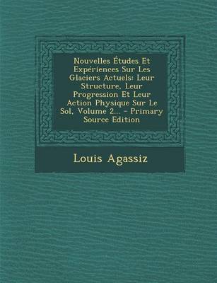 Book cover for Nouvelles Etudes Et Experiences Sur Les Glaciers Actuels