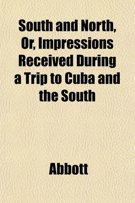 Book cover for South and North, Or, Impressions Received During a Trip to Cuba and the South