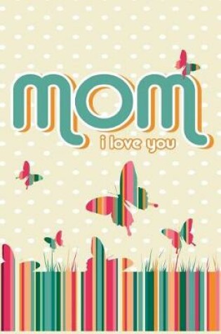 Cover of Mom I Love You