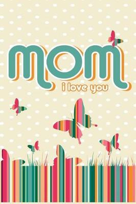 Book cover for Mom I Love You