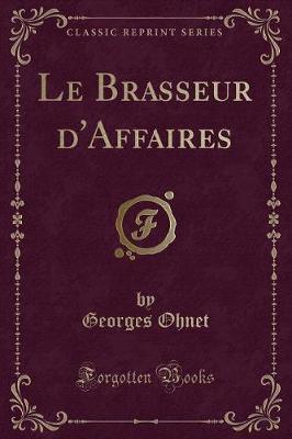 Book cover for Le Brasseur d'Affaires (Classic Reprint)