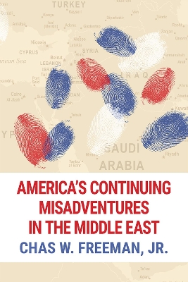 Book cover for America's Continuing Misadventures in the Middle East