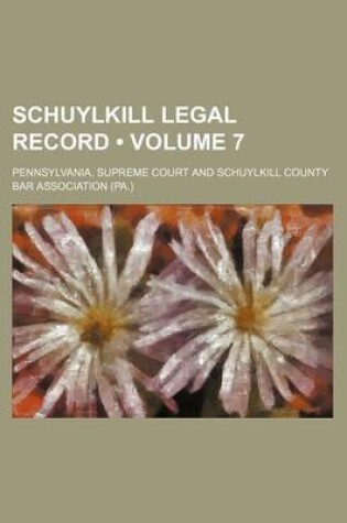 Cover of Schuylkill Legal Record (Volume 7)