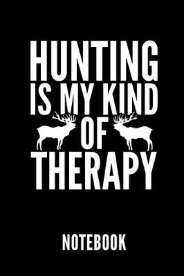 Book cover for Hunting Is My Kind of Therapy Notebook