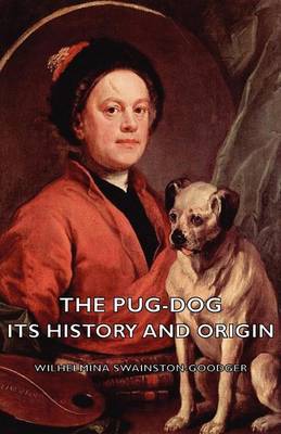 Cover of The Pug-Dog - Its History and Origin