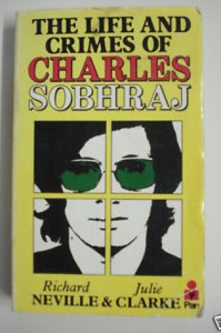 Cover of The Life and Crimes of Charles Sobhraj