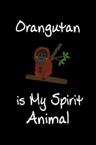 Cover of Orangutan is My Spirit Animal