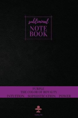 Book cover for Subliminal Notebook - Purple The Color of Royalty, Intuition, Sophistication, Power