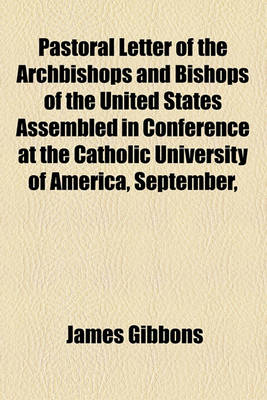 Book cover for Pastoral Letter of the Archbishops and Bishops of the United States Assembled in Conference at the Catholic University of America, September,