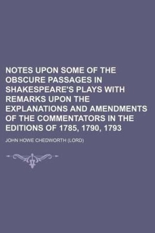 Cover of Notes Upon Some of the Obscure Passages in Shakespeare's Plays with Remarks Upon the Explanations and Amendments of the Commentators in the Editions of 1785, 1790, 1793