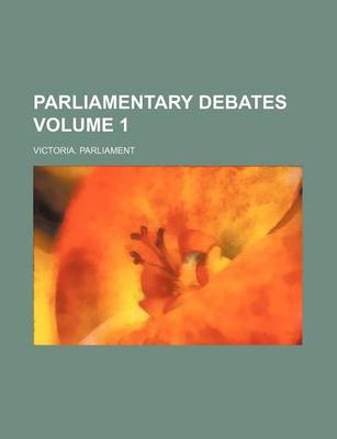 Book cover for Parliamentary Debates Volume 1