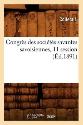 Cover of Congres Des Societes Savantes Savoisiennes, 11 Session (Ed.1891)