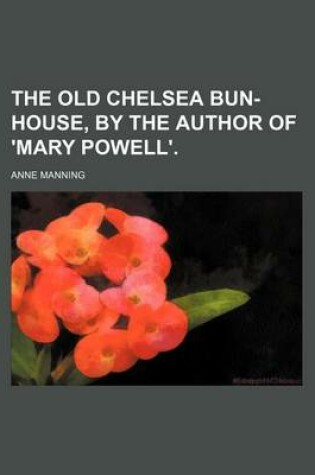 Cover of The Old Chelsea Bun-House, by the Author of 'Mary Powell'.