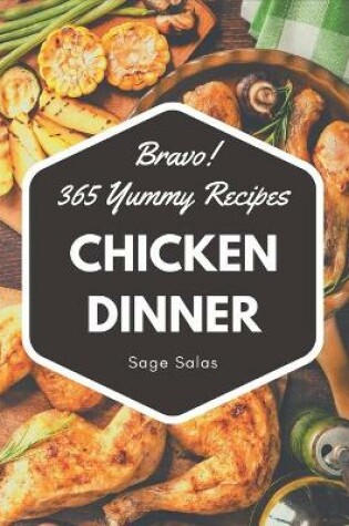 Cover of Bravo! 365 Yummy Chicken Dinner Recipes