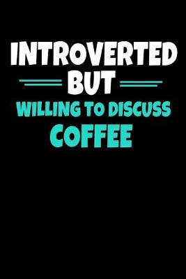 Book cover for Introverted But Willing To Discuss Coffee