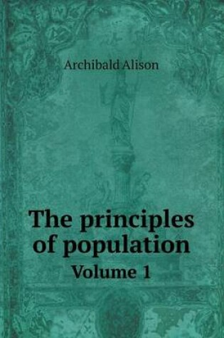 Cover of The principles of population Volume 1