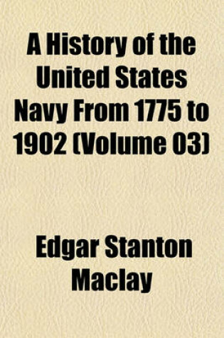 Cover of A History of the United States Navy from 1775 to 1902 (Volume 03)