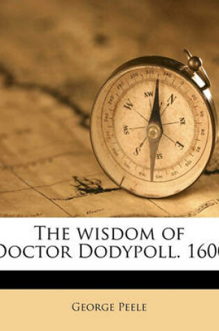 Cover of The Wisdom of Doctor Dodypoll. 1600